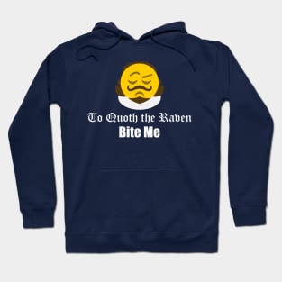 To Quoth the Raven, Bite Me! Hoodie